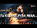 Lagu Tu ki jane pyar mera...|| Arijit singh || [slowed+reverb] || Mind relaxing lofi song || 🥀🖤