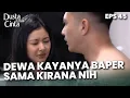 Lagu Lucu Banget Sih Dewa Baper Kayanya Nih Sama Kirana - DUSTA DIBALIK CINTA | Eps 45 Part 4