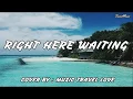 Download Lagu RIGHT HERE WAITING I Music Travel Love