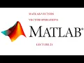 Vector Operations MATLAB Vector MATLAB Basics R2018a