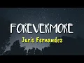 Forevermore - Juris Fernandez (Lyrics)