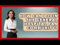How Can I Join The General Hospital Fan Community - Soap Opera Insider