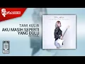 Tami Aulia - Aku Masih Seperti Yang Dulu (Karaoke Video) - No Vocal