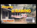 Download Lagu Dongeng si Rawing ngumbara, wa Kepoh Bagian 30