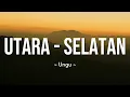 Ungu – Utara Selatan | Lirik Lagu