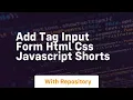 Add tag input form html css javascript shorts