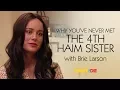 Why You ve Never Met The 4th Haim Sister with Brie Larson
