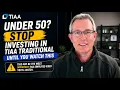Under 50 Stop Investing in TIAA Traditional Until You Watch This