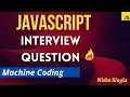JavaScript Interview Questions - Machine Coding