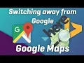 Switching away from Google Maps Here Maps Bing Maps OpenStreetMap