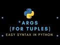 Easy Syntax in Python ARGS used in tuples or packing and unpacking arguments