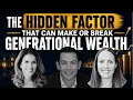 The Hidden Factor That Can Make or Break Generational Wealth