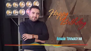 Arman Tovmasyan - Happy Birthday