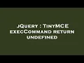 jQuery TinyMCE execCommand return undefined