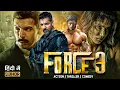 Force 3 Full Movie | John Abraham | Vidyut Jamwal | New Bollywood Action Blockbuster Hindi Movies HD