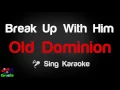 🎤 Old Dominion - Break Up With Him Karaoke Version - King Of Karaoke