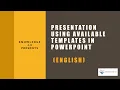 POWER POINT PRESENTATION USING AVAILABLE TEMPLATES ENGLISH