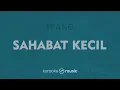 Sahabat Kecil - Ipang (KARAOKE VERSION)