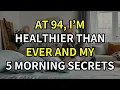 Download Lagu I'm 94 and Live Alone! These 5 Morning Habits Keep Me Healthier Than People Half My Age!