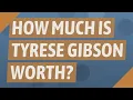 How much is Tyrese Gibson worth