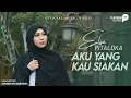 Elsa Pitaloka - Aku Yang Kau Siakan (Official Music Video)