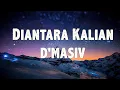 Diantara Kalian  - D'MASIV ( Lirik Lagu )