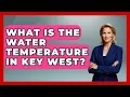 What Is The Water Temperature In Key West - Boat Life Masters