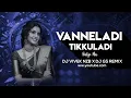 Download Lagu #VANNELADITIKKULADI SONG REMIX BY DJ VIVEK NZB X DJ GS REMIX