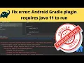 Android Gradle Plugin Requires java 11 to run android studio plugin error Android studio tutorial