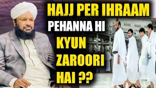 hajj per ihraam pahena he kyu zaroori hai new bayan allama ahmed naqshbandi sb