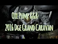 Oil Pump R R on a 2016 Dodge Grand Caravan 3 6L