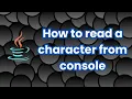 Reading a character from console in Java