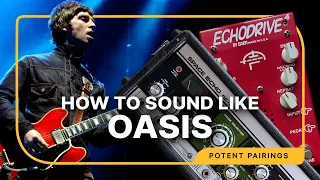 Recreating Oasis Guitar Sound With Amps Pedals Potent Pairings