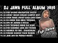 Download Lagu DJ JAWA TERBARU 2025 FULL BASS 🎶 DJ DUH SAYANG NGAPUNTENE SAESTU 🎶 DJ JAWA FULL ALBUM TERBARU 2025