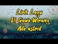 Lagu LIRIK LAGU DI GAWE WIRANG ADE ASTRID !? COVER LAGU DI GAWE WIRANG ADE ASTRID