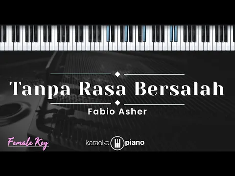 Download MP3 Tanpa Rasa Bersalah - Fabio Asher (KARAOKE PIANO - FEMALE KEY)