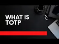 What is TOTP The Secure Way to Protect Your Accounts Time-Based One-Time Password Explained