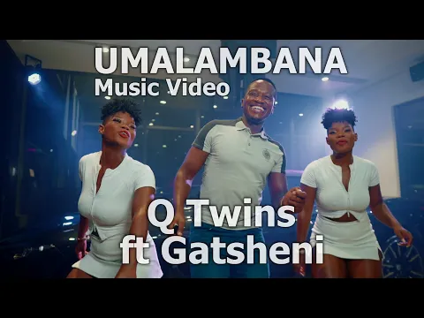 Download MP3 Q Twins - Umalambana Feat. Gatsheni | Official Music Video