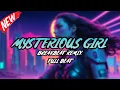 Lagu DJ MYSTERIOUS GIRL BREAKBEAT REMIX FULL MELODY TERBARU 2024