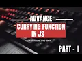 Advance Currying Technique in JavaScript Explained - Part II