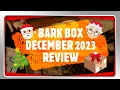 BARK BOX DECEMBER 2023 REVIEW SANTAS WORKSHOP