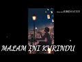 Lagu MALAM INI KURINDU