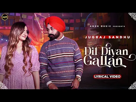 Download MP3 LYRICAL: Dil Diyan Gallan  - Jugraj Sandhu Ft Gauri Virdi | New Punjabi Songs 2022 | Amor Music