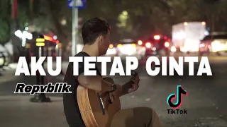 Download Lirik lagu AKU TETAP CINTA - REPVBLIK (hancur hancur cintaku sakit sakit hatiku) cover nanak romansa MP3