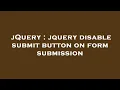jQuery jquery disable submit button on form submission