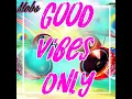 Good Vibes Only