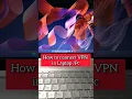 How to Connect VPN