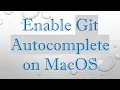 Enable Git Autocomplete on MacOS