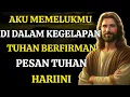Download Lagu Aku memelukmu di dalam kegelapan | Tuhan berfirman | Pesan Tuhan hari ini | Pesan Tuhan