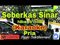 Download Lagu SEBERKAS SINAR - Nike Ardilla (KARAOKE) Nada Pria || F minor